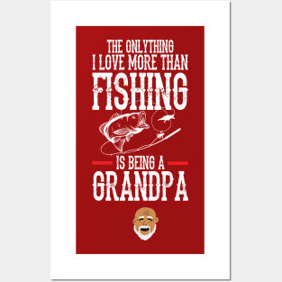 Love being a Grandpa more than fishing Posters and Art